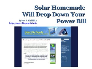 Solar Homemade  Will Drop Down Your  Power Bill Tyler J. Griffith http://solardiypanels.info   