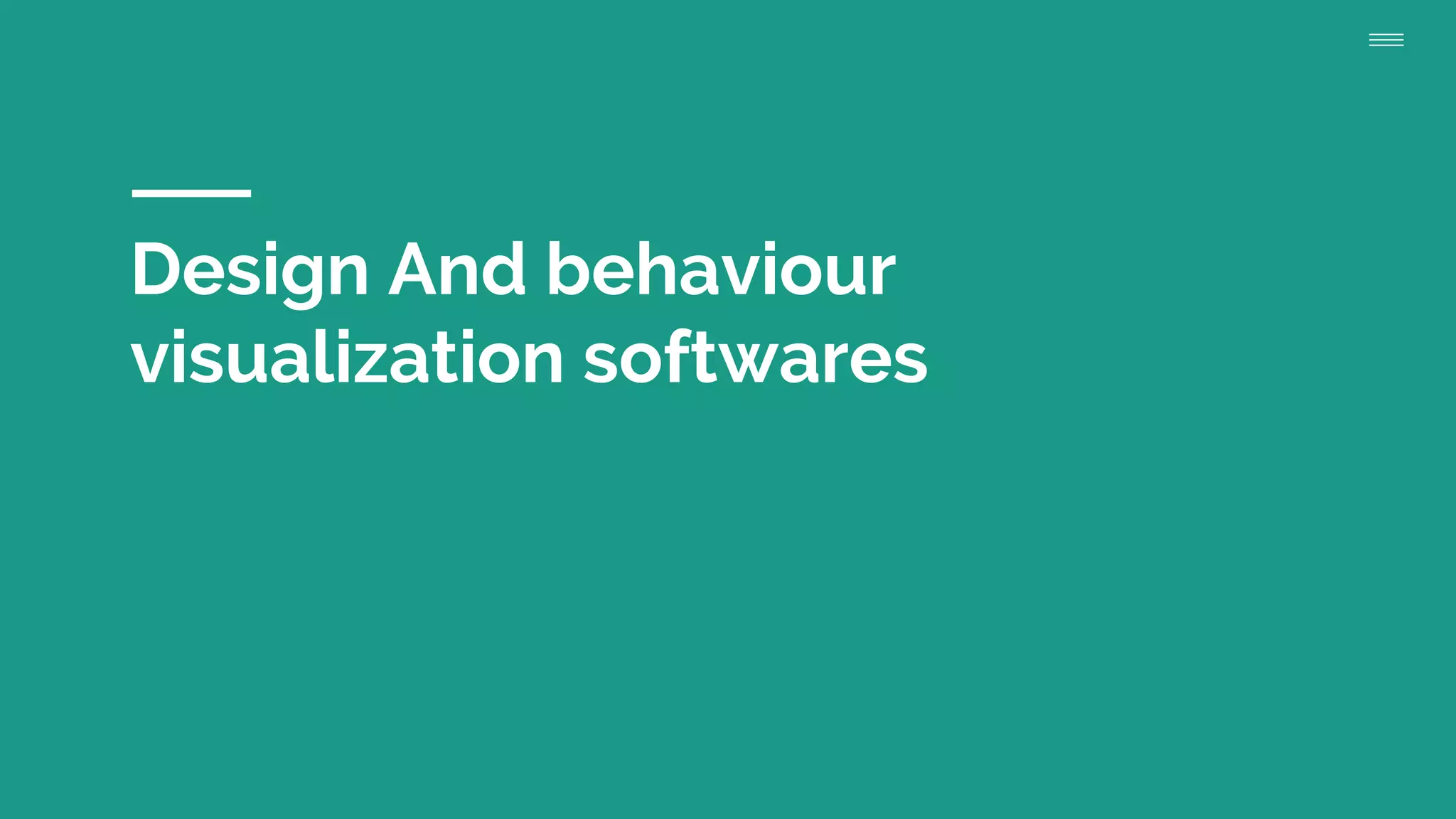 Design And behaviour
visualization softwares
