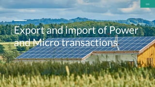 Export and import of Power
and Micro transactions
 