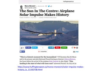 http://www.huffingtonpost.ca/marco-morosini/solar-impulse-makes-
history_b_11192738.html
 