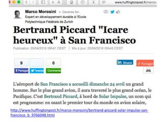 http://www.huffingtonpost.fr/marco-morosini/bertrand-piccard-solar-impulse-san-
francisco_b_9766048.html
 