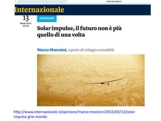 http://www.internazionale.it/opinione/marco-morosini/2015/03/13/solar-
impulse-giro-mondo
 