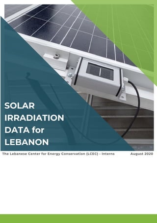 The Lebanese Center for Energy Conservation (LCEC) - Interns August 2020
SOLAR
IRRADIATION
DATA for
LEBANON
 