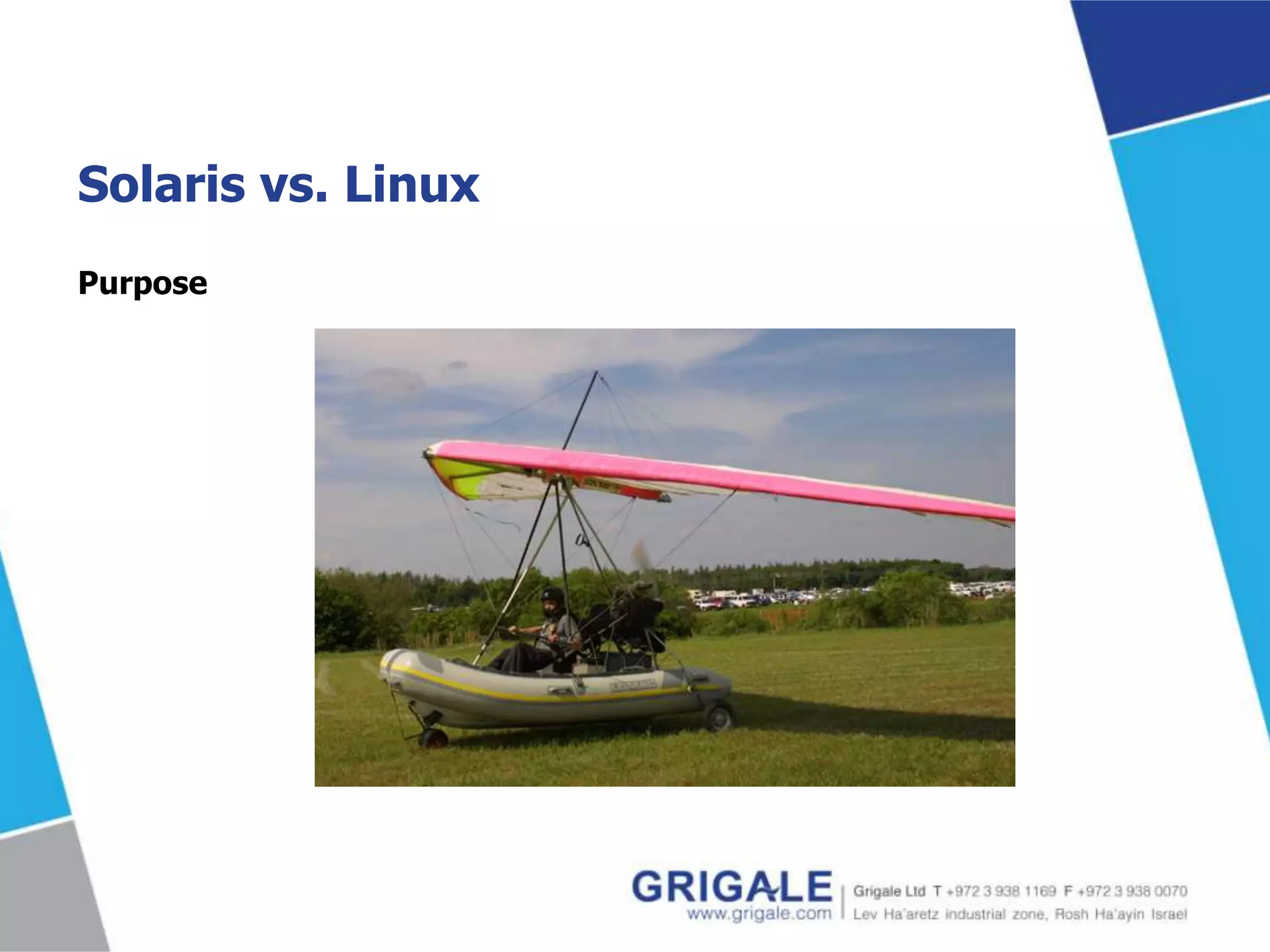 Solaris vs. Linux
Purpose

 
