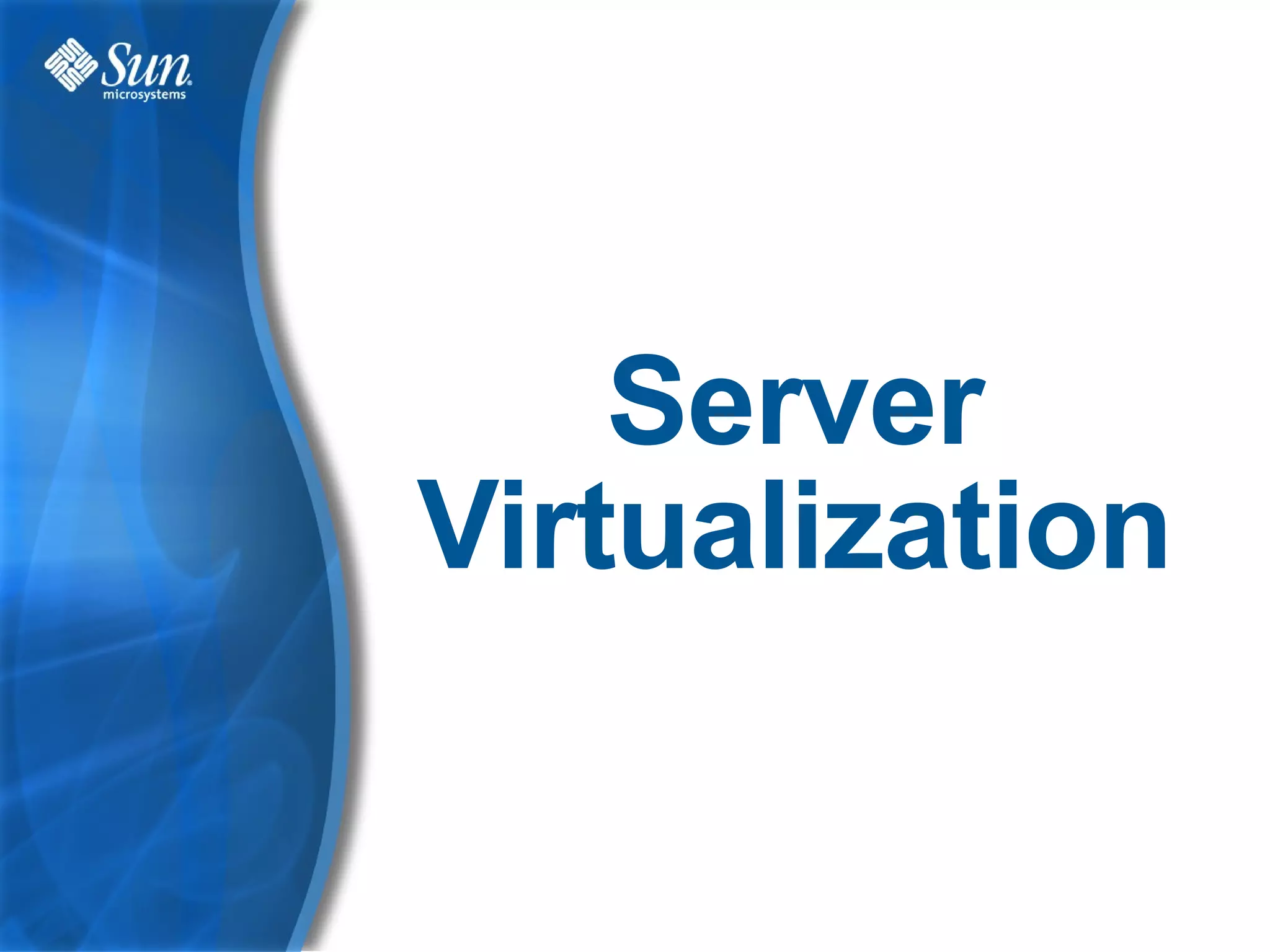 Server
Virtualization


                 9
 
