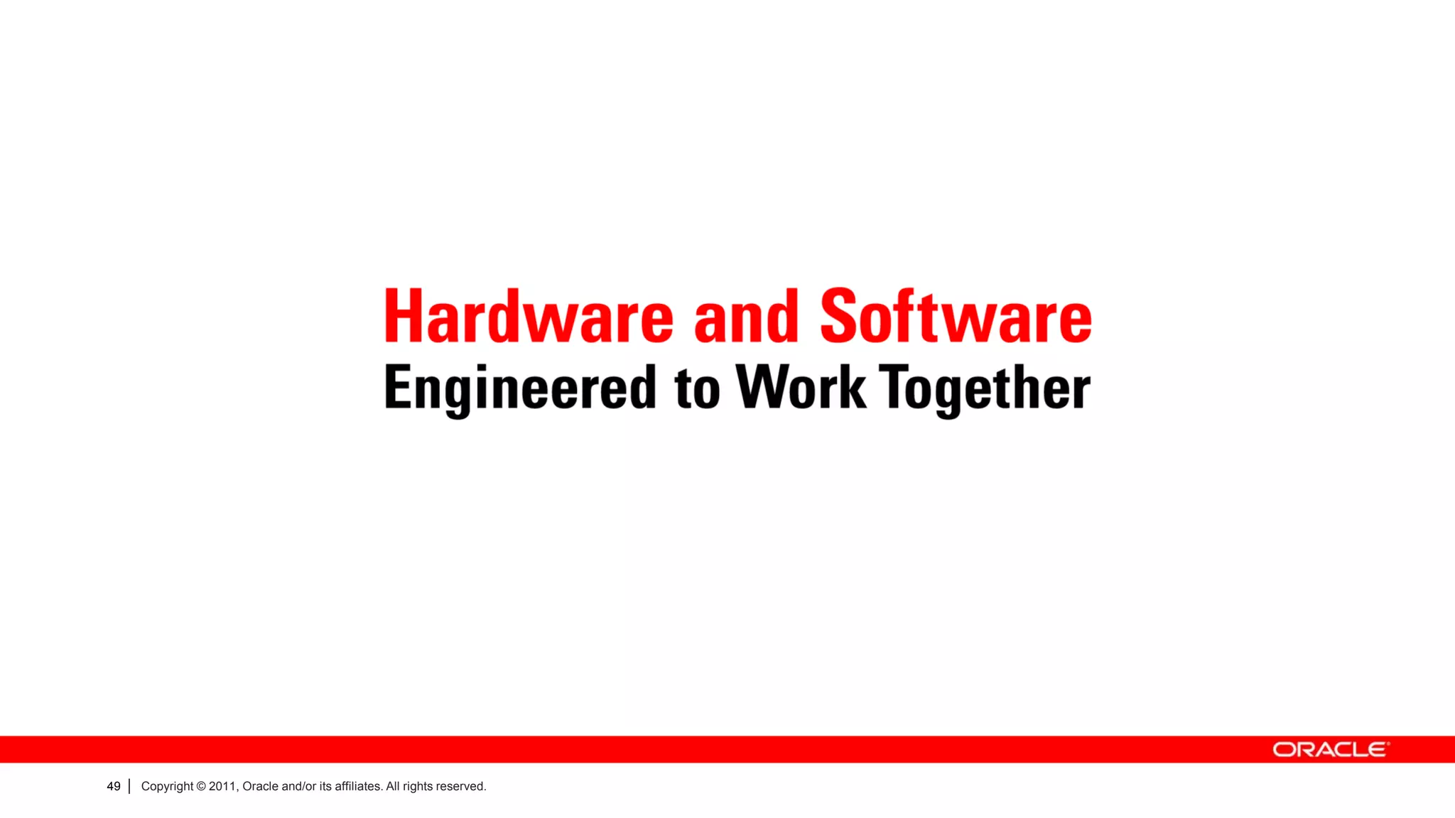 49   |   Copyright © 2011, Oracle and/or its affiliates. All rights reserved.
 