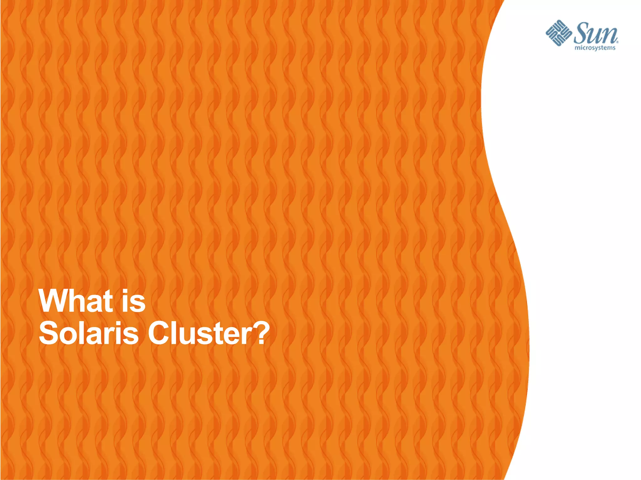 What is
Solaris Cluster?
 