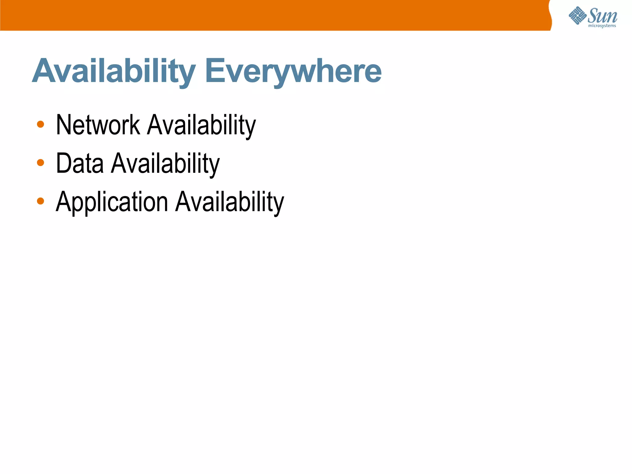 Availability Everywhere
• Network Availability
• Data Availability
• Application Availability
 