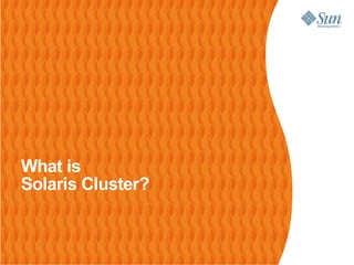 What is
Solaris Cluster?
 