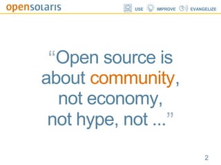 “ Open source is about  community , not economy, not hype, not ... ” 