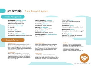 6
TSX: SLS; OTCQB: SLSSF
Richard Warke, Executive Chairman
Arizona Mining, Equinox Gold,
Augusta Resource, Ventana Gold
Daniel Earle, President & CEO
TD Securities
Sunny Lowe, CFO
Kinross Gold, Inmet Mining
Purni Parikh, SVP Corporate Affairs
Arizona Mining, Augusta Resource, Ventana Gold
Federico Velasquez, VP Operations
Equinox Gold, Anglo American, Alta Gas
Chad Wolahan, VP Projects
Ivanhoe Mines, Stantec, Newcrest
Jorge Fiero, VP Exploration
Equinox Gold, Lowell Copper, BHP
Tom Ladner, VP Legal
Augusta Gold, Titan Mining, BLG LLP
Jacqueline Wagenaar, VP Investor Relations
Guyana Goldfields
Poonam Puri, Director
Davies Ward Phillips & Vineberg LLP,
Arizona Mining
Donald Taylor, Director
Arizona Mining, BHP Minerals, Bear Creek
Kevin Thomson, Director
Barrick, Davies Ward Phillips & Vineberg LLP
Ron Walsh, Director
Walsh King LLP, Canadian Tax Foundation,
Vancouver Stock Exchange
Board & Management
Strategic Partners
Equinox Gold Corp.
Equinox Gold is an emerging mid-tier Canadian gold
producer, dual-listed in Canada and the US. The
company has a reserve base of over 12 Moz, with six
mines in production and two more in development,
providing an organic growth profile to over 1Moz
annual production.
Lundin Group
Lundin Group has led companies to numerous
discoveries and major transactions, including Lundin
Mining’s $3.3B merger with EuroZinc, the $2.0B sale of
Tanganyika Oil, and the $7.1B sale of Red Back Mining.
Ross Beaty
Ross Beaty is a serially-successful resource
entrepreneur and founder of Pan American
Silver ($3.5B), Alterra Power ($1.1B) and Lumina
Copper, a company that turned $170M in
financing into five separate companies
generating $1.4B in shareholder value over 10
years.
Augusta Group
Mining sector-focused management group based in
Canada and the U.S. with an unrivaled track record of
value creation totaling over $4.5B in exit transactions
since 2011 and has strategic partnerships with leading
entrepreneurs in the mining sector.
Richard Warke
Richard Warke has led multiple successful mining
companies, including Ventana Gold (sold for $1.6B);
Augusta Resource (sold for $670M); Co-Founded to
form Equinox Gold ($1.6B Market Cap); and Arizona
Mining (sold for $2.1B).
Leadership | Track Record of Success
 