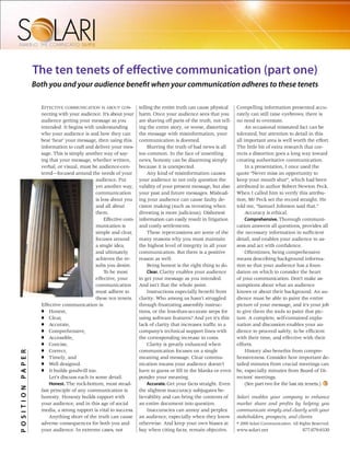 The ten tenets of effective communication (part one)
                 Both you and your audience benefit when your communication adheres to these tenets

                   EffEctivE communication is about con-           telling the entire truth can cause physical     Compelling information presented accu-
                   necting with your audience. It’s about your     harm. Once your audience sees that you          rately can still raise eyebrows; there is
                   audience getting your message as you            are shaving off parts of the truth, not tell-   no need to overstate.
                   intended. It begins with understanding          ing the entire story, or worse, distorting           An occasional misstated fact can be
                   who your audience is and how they can           the message with misinformation, your           tolerated, but attention to detail in this
                   best ‘hear’ your message, then using this       communication is doomed.                        all important area is well worth the effort.
                   information to craft and deliver your mes-           Blurring the truth of bad news is all      The little bit of extra research that cor-
                   sage. This is simply another way of say-        too common. In the face of unsettling           rects a distortion goes a long way toward
                   ing that your message, whether written,         news, honesty can be disarming simply           creating authoritative communication.
                   verbal, or visual, must be audience-cen-        because it is unexpected.                            In a presentation, I once used the
                   tered—focused around the needs of your               Any kind of misinformation causes          quote “Never miss an opportunity to
                                             audience. Put         your audience to not only question the          keep your mouth shut”, which had been
                                             yet another way,      validity of your present message, but also      attributed to author Robert Newton Peck.
                                             communication         your past and future messages. Mislead-         When I called him to verify this attribu-
                                             is less about you     ing your audience can cause faulty de-          tion, Mr Peck set the record straight. He
                                             and all about         cision making (such as investing when           told me, “Samuel Johnson said that.”
                                             them.                 divesting is more judicious). Dishonest              Accuracy is ethical.
                                                  Effective com-   information can easily result in litigation          Comprehensive. Thorough communi-
                                             munication is         and costly settlements.                         cation answers all questions, provides all
                                             simple and clear,          These repercussions are some of the        the necessary information in sufficient
                                             focuses around        many reasons why you must maintain              detail, and enables your audience to as-
                                             a single idea,        the highest level of integrity in all your      sess and act with confidence.
                                             and ultimately        communication. But there is a positive               Oftentimes, being comprehensive
                                             achieves the re-      reason as well:                                 means describing background informa-
                                             sults you desire.          Being honest is the right thing to do.     tion so that your audience has a foun-
                                                  To be most            Clear. Clarity enables your audience       dation on which to consider the heart
                                             effective, your       to get your message as you intended.            of your communication. Don’t make as-
                                             communication         And isn’t that the whole point.                 sumptions about what an audience
                                             must adhere to             Instructions especially benefit from       knows or about their background. An au-
                                             these ten tenets.     clarity. Who among us hasn’t struggled          dience must be able to paint the entire
                   Effective communication is:                     through frustrating assembly instruc-           picture of your message, and it’s your job
                   ♦ Honest,                                       tions, or the less-than-accurate steps for      to give them the tools to paint that pic-
                   ♦ Clear,                                        using software features? And yet it’s this      ture. A complete, self-contained expla-
                   ♦ Accurate,                                     lack of clarity that increases traffic to a     nation and discussion enables your au-
                   ♦ Comprehensive,                                company’s technical support lines with          dience to proceed safely, to be efficient
                   ♦ Accessible,                                   the corresponding increase in costs.            with their time, and effective with their
                   ♦ Concise,                                           Clarity is greatly enhanced when           efforts.
                   ♦ Correct,                                      communication focuses on a single                    History also benefits from compre-
POSITION PAPER




                   ♦ Timely, and                                   meaning and message. Clear commu-               hensiveness. Consider how important de-
                   ♦ Well designed.                                nication means your audience doesn’t            tailed minutes from crucial meetings can
                   ♦ It builds goodwill too.                       have to guess or fill in the blanks or even     be, especially minutes from Board of Di-
                       Let’s discuss each in some detail.          ponder your meaning.                            rectors’ meetings.
                       Honest. The rock-bottom, most stead-             Accurate. Get your facts straight. Even         (See part two for the last six tenets.)
                   fast principle of any communication is          the slightest inaccuracy subjugates be-
                   honesty. Honesty builds rapport with            lievability and can bring the contents of       Solari enables your company to enhance
                   your audience, and in this age of social        an entire document into question.               market share and profits by helping you
                   media, a strong rapport is vital to success.         Inaccuracies can annoy and perplex         communicate simply and clearly with your
                       Anything short of the truth can cause       an audience, especially when they know          stakeholders, prospects, and clients.
                   adverse consequences for both you and           otherwise. And keep your own biases at          © 2008 Solari Communication. All Rights Reserved.
                   your audience. In extreme cases, not            bay when citing facts; remain objective.        www.solari.net                    877-879-9330
 