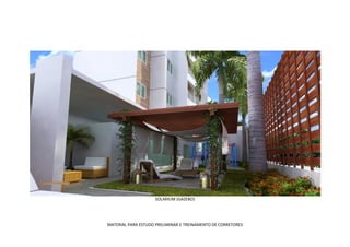 SOLARIUM (GAZEBO)




MATERIAL PARA ESTUDO PRELIMINAR E TREINAMENTO DE CORRETORES
 