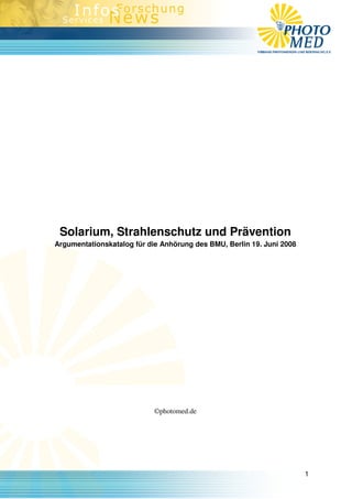 Solarium, Strahlenschutz und Prävention
Argumentationskatalog für die Anhörung des BMU, Berlin 19. Juni 2008




                            ©photomed.de




                                                                       1
 