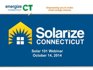 Solar 101 Webinar 
October 14, 2014 
 