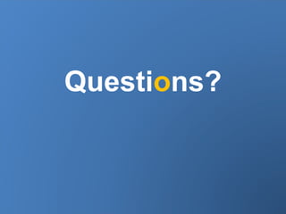 Questions?
 