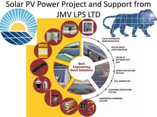 Solar PV Power Project and Support from
JMV LPS LTD
 