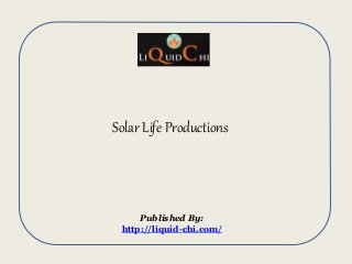 Solar Life Productions
Published By:
http://liquid-chi.com/
 