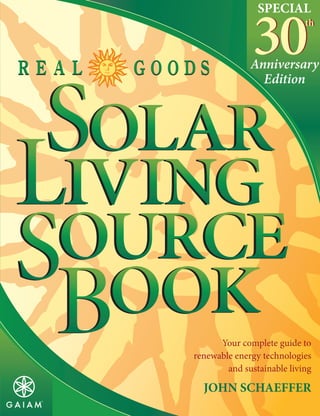 SPECIAL


               30
              Anniversary
                            th
                            th




                Edition




      Your complete guide to
renewable energy technologies
        and sustainable living

  JOHN SCHAEFFER
 