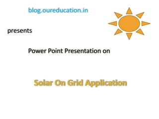 blog.oureducation.in
presents
Power Point Presentation on
 