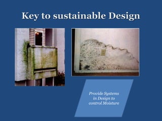  System
Provide Systems
in Design to
control Moisture
 