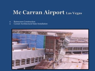  Rainscreen Construction
 Carmel Architectural Sales Installation
 