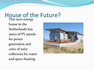 House of the Future? This zero-energy house in the Netherlands has 30m2 of PV panels for power generation and 12m2 of solar collectors for water and space heating 