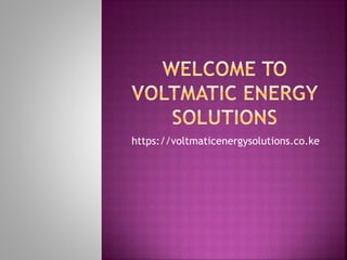 https://voltmaticenergysolutions.co.ke
 