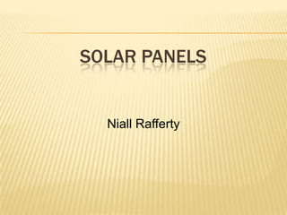 SOLAR Panels Niall Rafferty 