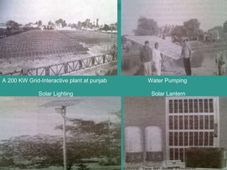 A 200 KW Grid-Interactive plant at punjab Solar Lighting Water Pumping Solar Lantern 