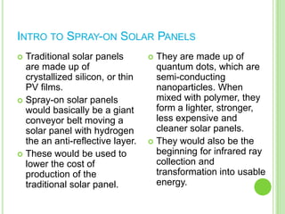 With the heat they can gather, the can help melt the snow from the highways