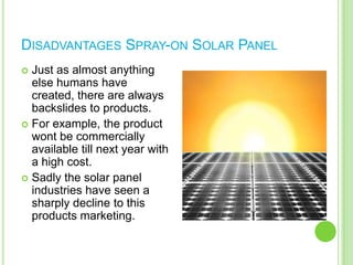 A 3.7mX3.7m=7.6 kilowatts hours of power per day; that powers about 500 homes!Disadvantages Of Solar PowerEach panel  is $7000 and you would need millions and millions to cover all the roads.