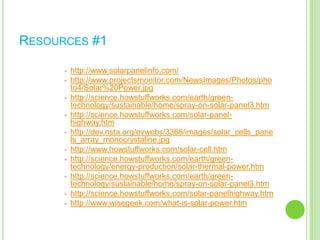 These would be used to lower the cost of production of the traditional solar panel.