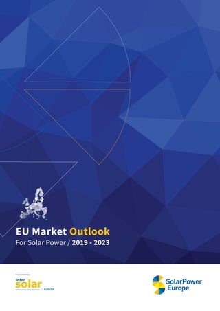 EU Market Outlook
For Solar Power / 2019 - 2023
Supported by:
 
