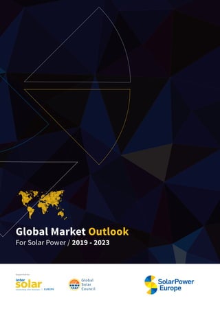 Global Market Outlook
For Solar Power / 2019 - 2023
Supported by:
 