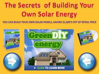 TheSecrets  of BuildingYourOwn Solar Energy,[object Object],You can build your own Solar Panels, saving $1,000’s off of retail price,[object Object],solar power battery,[object Object]