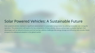 solar Powered vehicles 2.0.pptx battery stores electrical | PPTX