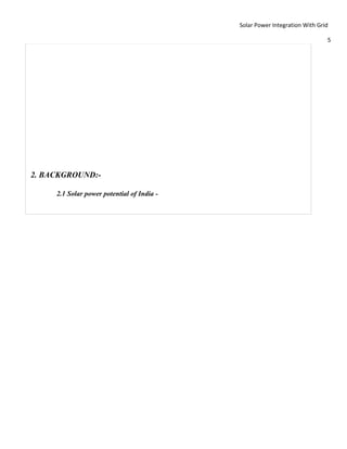 Solar Power Integration With Grid

                                                                            5




2. BACKGROUND:-

     2.1 Solar power potential of India -
 