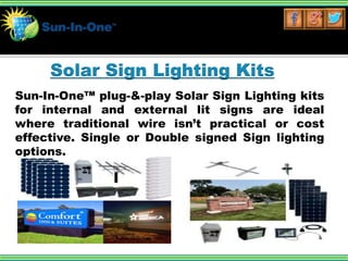 Solar Sign Lighting Kits
.
Sun-In-One™ plug-&-play Solar Sign Lighting kits
for internal and external lit signs are ideal
...