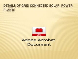 DETAILS OF GRID CONNECTED SOLAR POWER
PLANTS
 