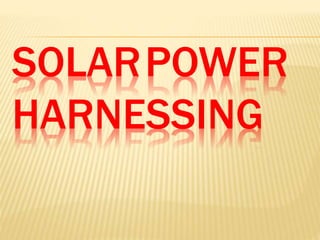 SOLARPOWER
HARNESSING
 