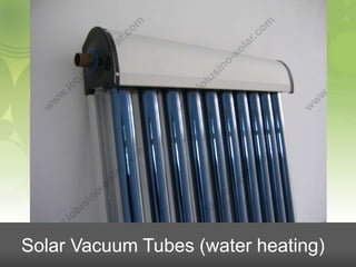 Solar Vacuum Tubes (water heating)

 