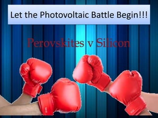 Let the Photovoltaic Battle Begin!!!

 