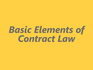 z
Basic Elements of
Contract Law
 