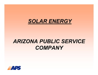 SOLAR ENERGY


ARIZONA PUBLIC SERVICE
      COMPANY
 