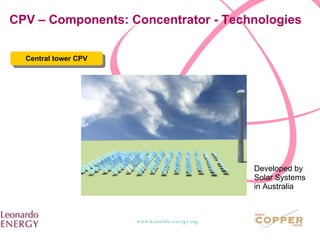 CPV – Components: Concentrator - Technologies Central tower CPV Developed by Solar Systems in Australia  