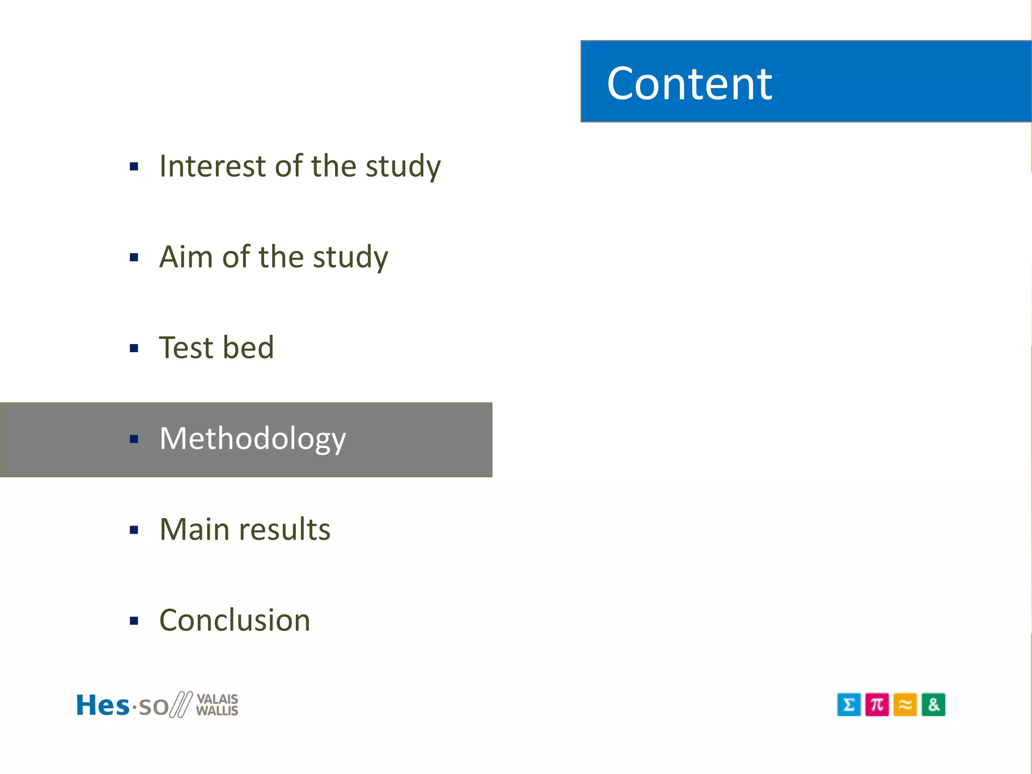 Content
 Interest of the study
 Aim of the study
 Test bed
 Methodology
 Main results
 Conclusion
 