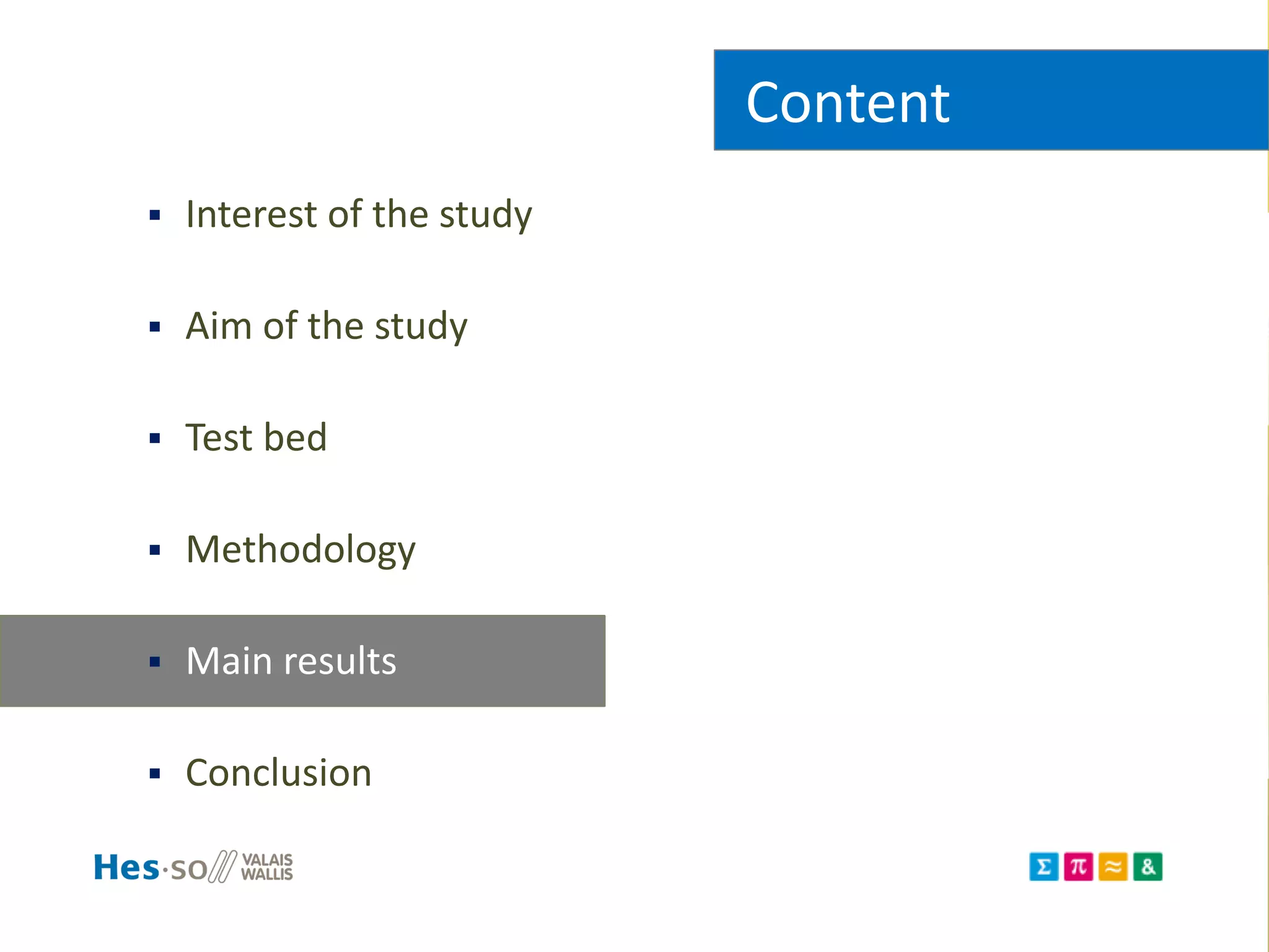 Content
 Interest of the study
 Aim of the study
 Test bed
 Methodology
 Main results
 Conclusion
 