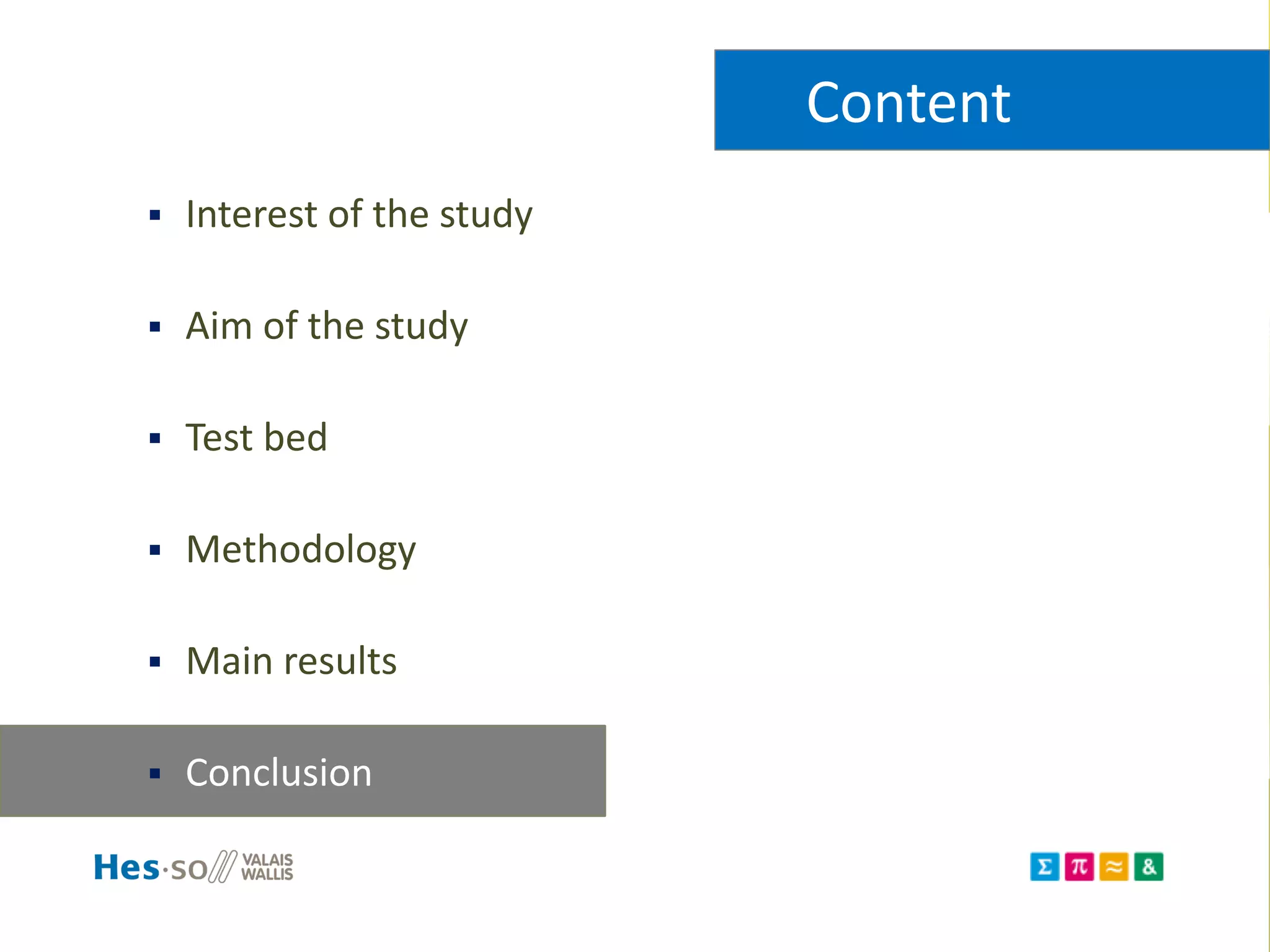 Content
 Interest of the study
 Aim of the study
 Test bed
 Methodology
 Main results
 Conclusion
 