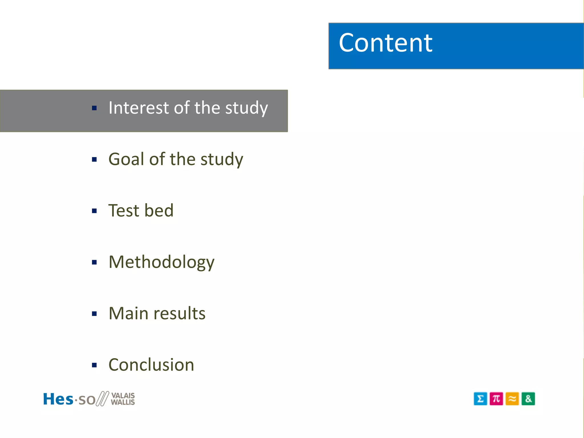  Interest of the study
 Goal of the study
 Test bed
 Methodology
 Main results
 Conclusion
Content
 